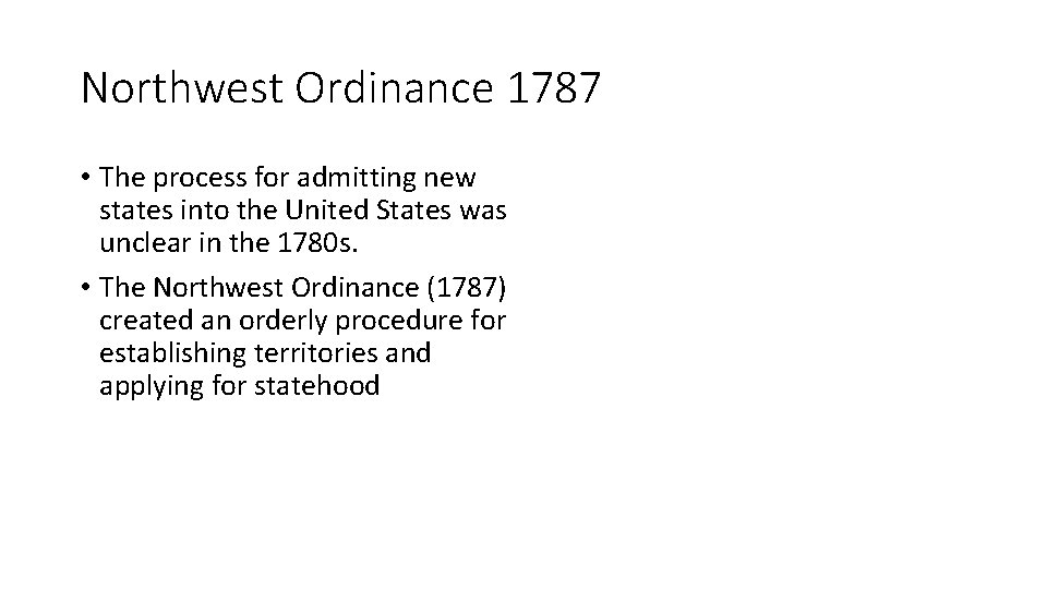 Northwest Ordinance 1787 • The process for admitting new states into the United States