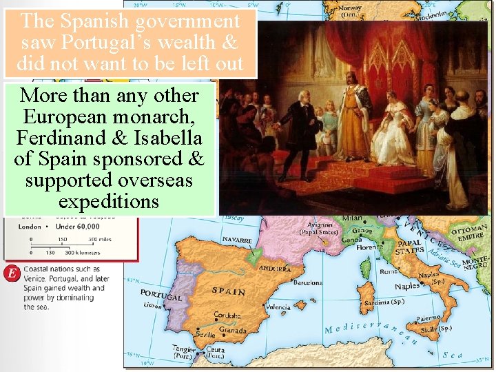 The Spanish government saw Portugal’s wealth & did not want to be left out