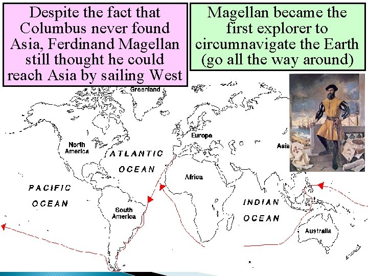 Despite the fact that Magellan became the Columbus never found first explorer to Asia,