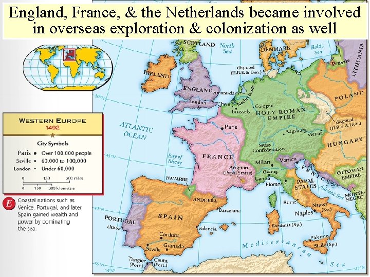 England, France, & the Netherlands became involved in overseas exploration & colonization as well