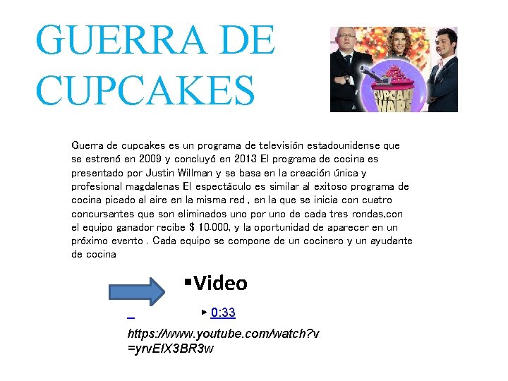 GUERRA DE CUPCAKES Guerra de cupcakes es un programa de televisión estadounidense que se