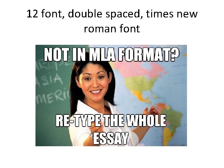 12 font, double spaced, times new roman font 