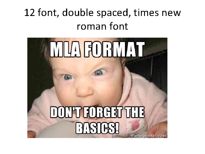 12 font, double spaced, times new roman font 