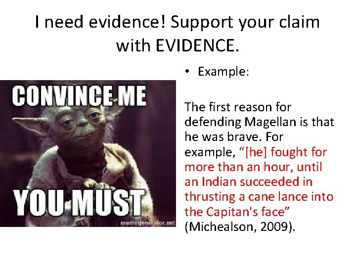 I need evidence! Support your claim with EVIDENCE. • Example: The first reason for