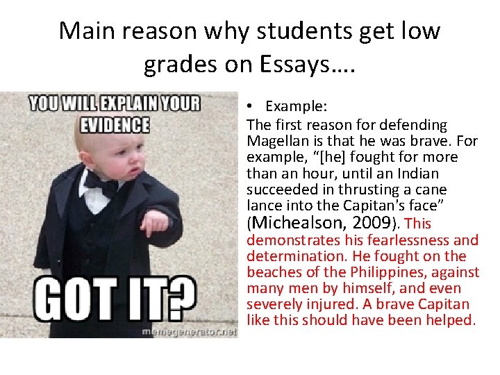 Main reason why students get low grades on Essays…. • Example: The first reason