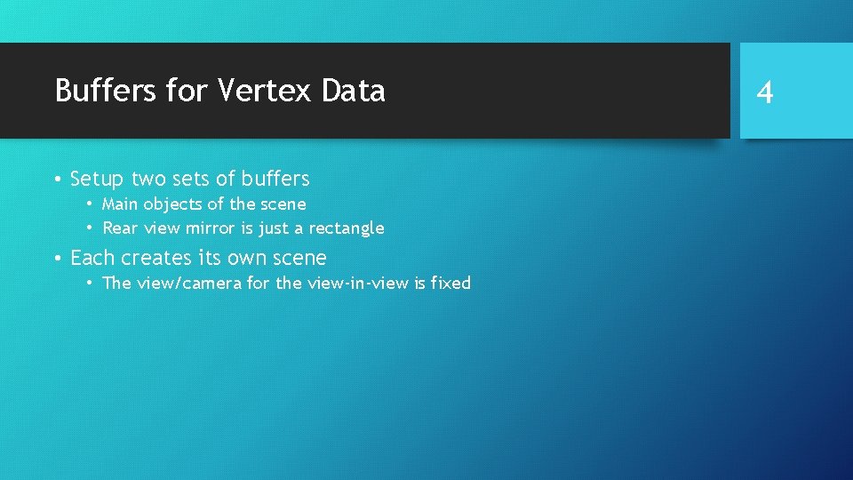 Buffers for Vertex Data • Setup two sets of buffers • Main objects of