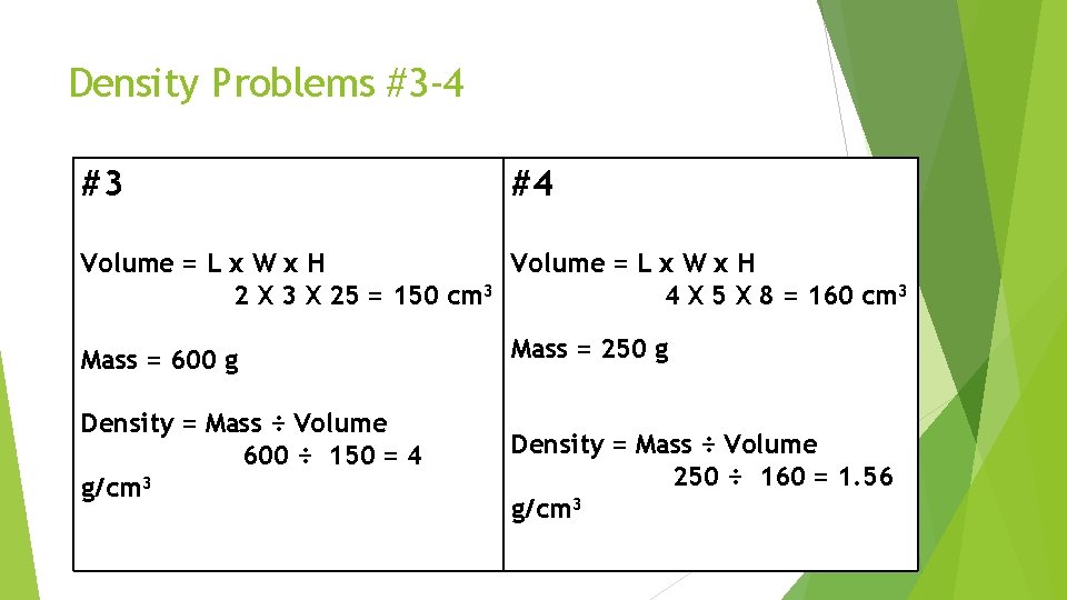 Density Problems #3 -4 #3 #4 Volume = L x W x H 2