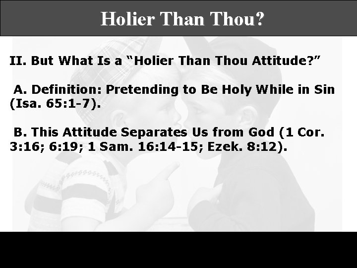 Holier Than Thou? II. But What Is a “Holier Than Thou Attitude? ” A.