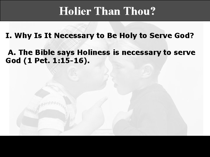 Holier Than Thou? I. Why Is It Necessary to Be Holy to Serve God?