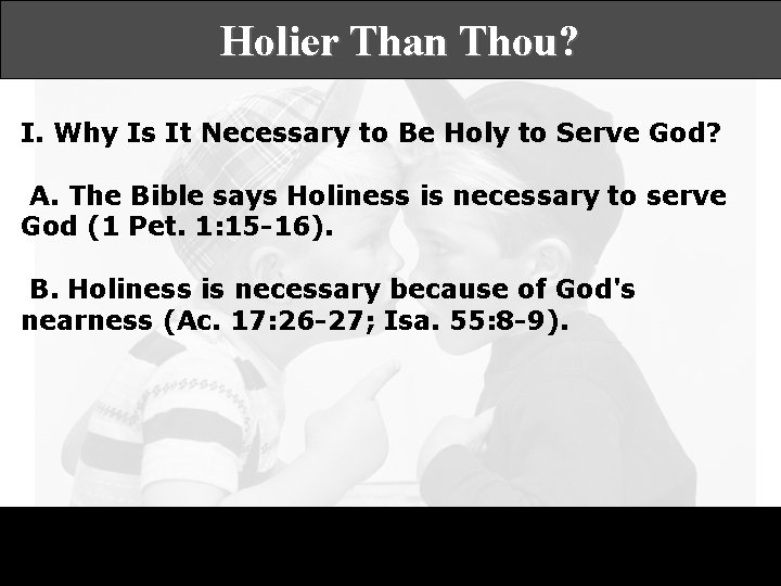 Holier Than Thou? I. Why Is It Necessary to Be Holy to Serve God?