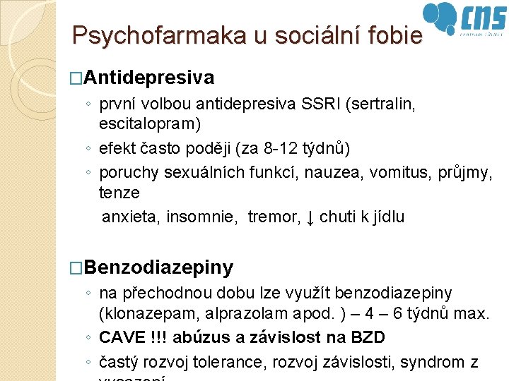 Psychofarmaka u sociální fobie �Antidepresiva ◦ první volbou antidepresiva SSRI (sertralin, escitalopram) ◦ efekt