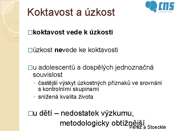 Koktavost a úzkost �koktavost �úzkost vede k úzkosti nevede ke koktavosti �u adolescentů a