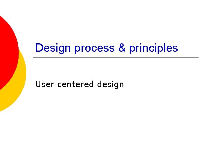 Design process & principles User centered design 