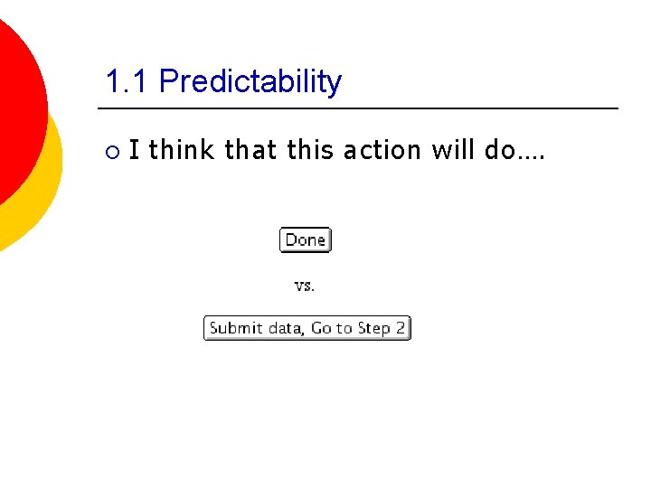 1. 1 Predictability ¡ I think that this action will do…. 