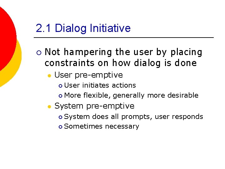 2. 1 Dialog Initiative ¡ Not hampering the user by placing constraints on how
