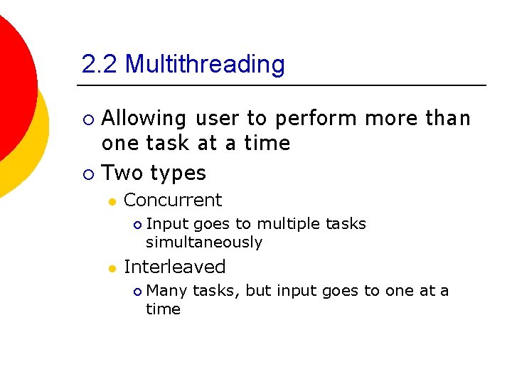 2. 2 Multithreading Allowing user to perform more than one task at a time