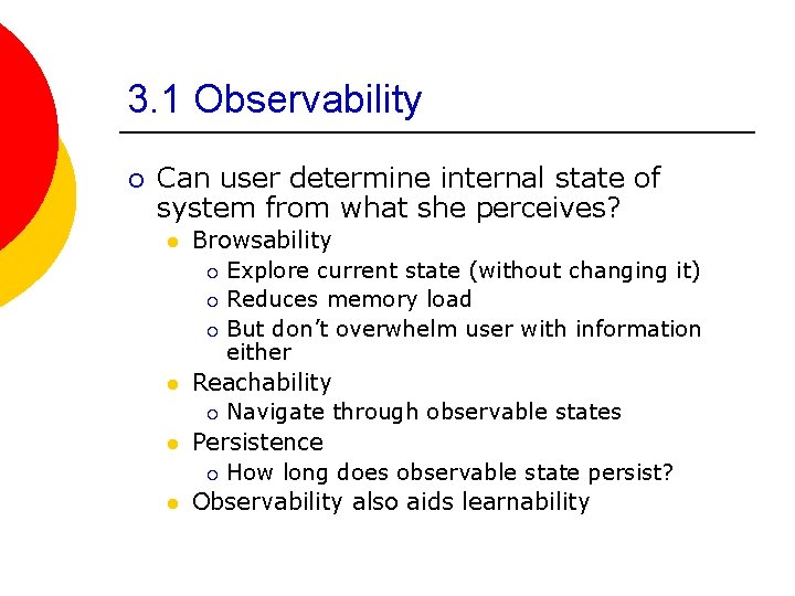 3. 1 Observability ¡ Can user determine internal state of system from what she