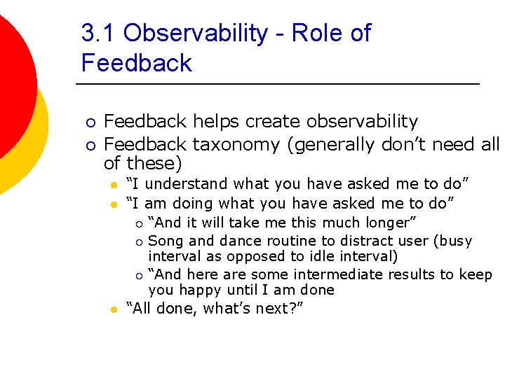 3. 1 Observability - Role of Feedback ¡ ¡ Feedback helps create observability Feedback