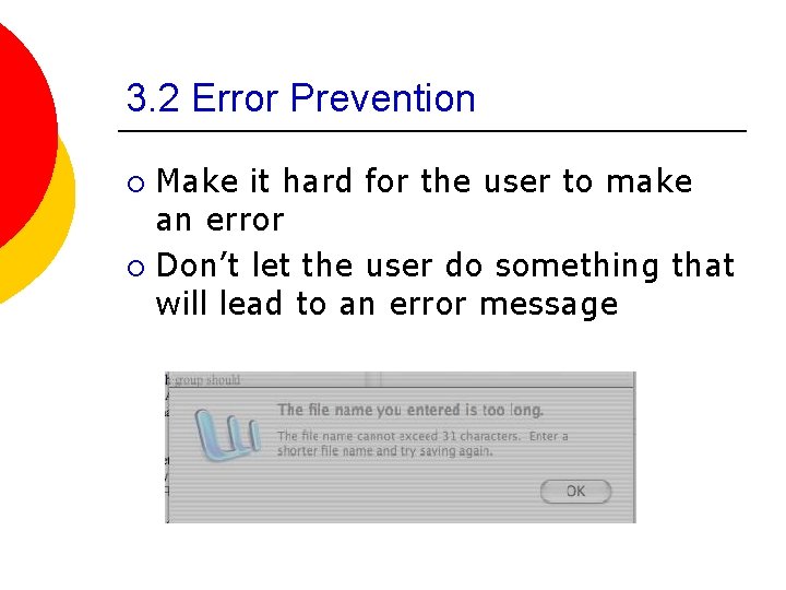 3. 2 Error Prevention Make it hard for the user to make an error