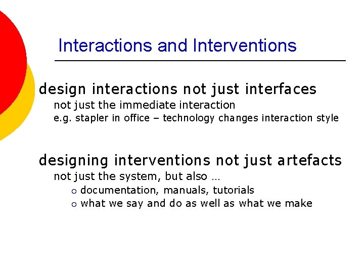 Interactions and Interventions design interactions not just interfaces not just the immediate interaction e.
