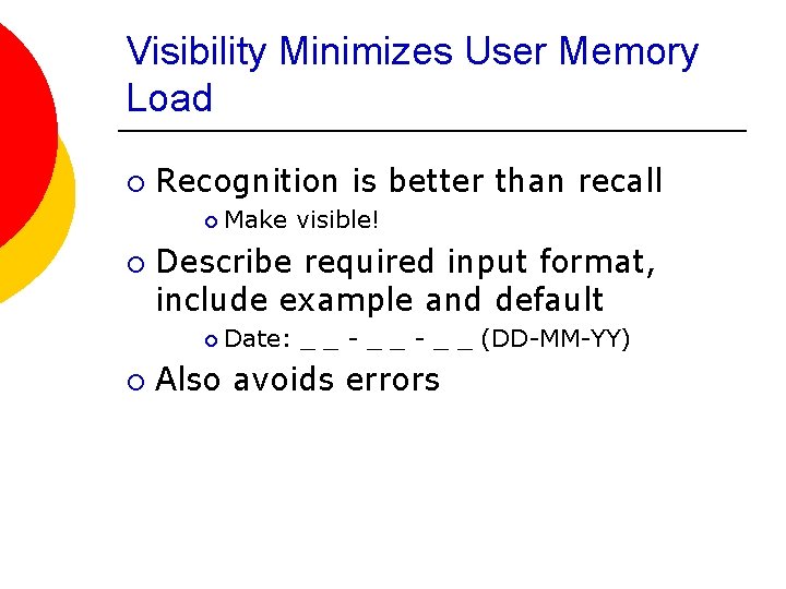 Visibility Minimizes User Memory Load ¡ Recognition is better than recall ¡ ¡ Describe