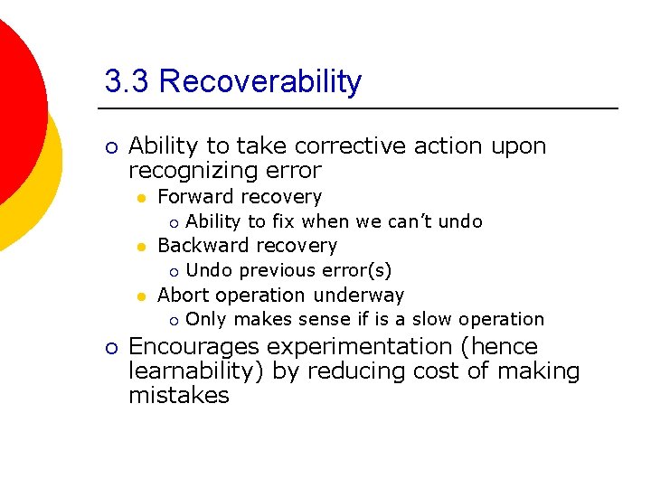 3. 3 Recoverability ¡ Ability to take corrective action upon recognizing error l l