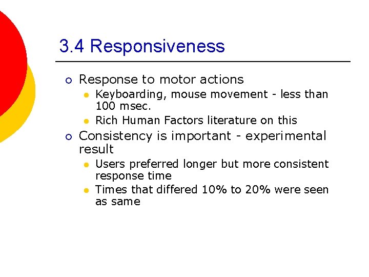 3. 4 Responsiveness ¡ Response to motor actions l l ¡ Keyboarding, mouse movement