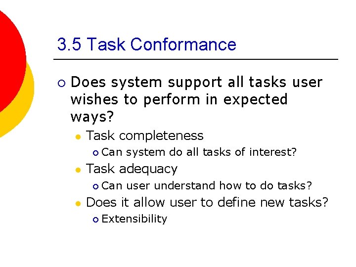 3. 5 Task Conformance ¡ Does system support all tasks user wishes to perform