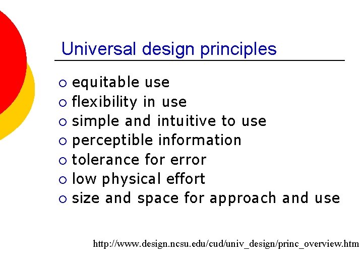 Universal design principles equitable use ¡ flexibility in use ¡ simple and intuitive to