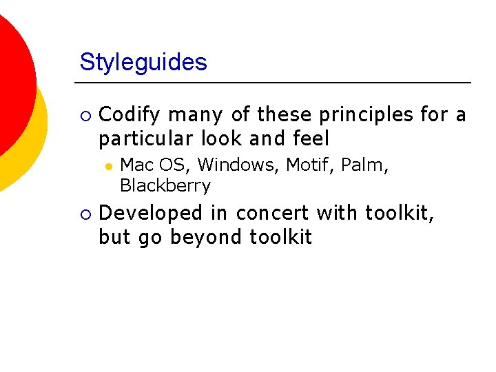 Styleguides ¡ Codify many of these principles for a particular look and feel l
