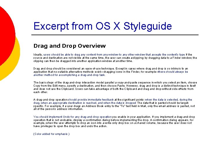 Excerpt from OS X Styleguide Drag and Drop Overview Ideally, users should be able