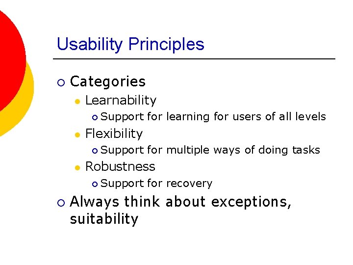 Usability Principles ¡ Categories l Learnability ¡ l Flexibility ¡ l Support for multiple