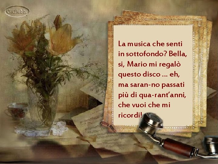 La musica che senti in sottofondo? Bella, si, Mario mi regalò questo disco …