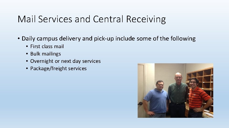 Mail Services and Central Receiving • Daily campus delivery and pick-up include some of
