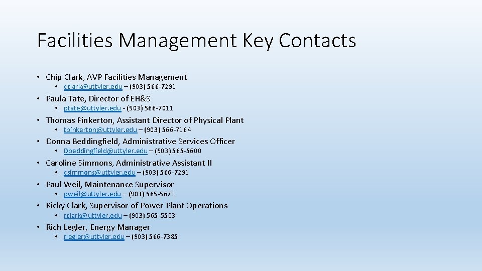 Facilities Management Key Contacts • Chip Clark, AVP Facilities Management • cclark@uttyler. edu –