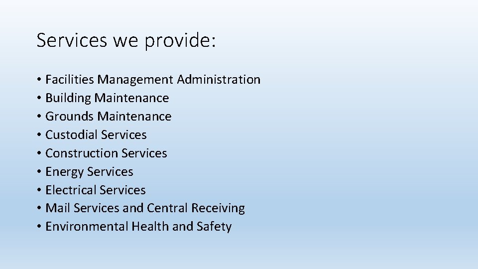 Services we provide: • Facilities Management Administration • Building Maintenance • Grounds Maintenance •