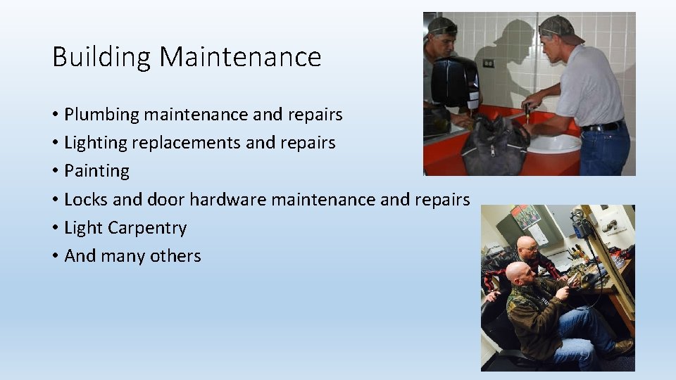 Building Maintenance • Plumbing maintenance and repairs • Lighting replacements and repairs • Painting