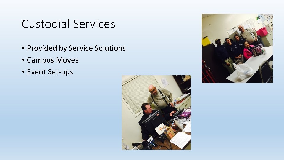 Custodial Services • Provided by Service Solutions • Campus Moves • Event Set-ups 