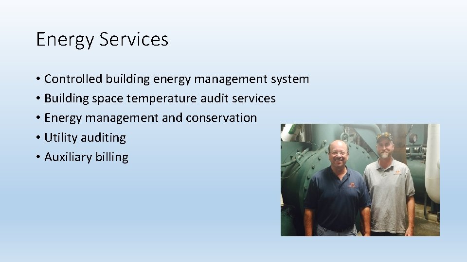 Energy Services • Controlled building energy management system • Building space temperature audit services