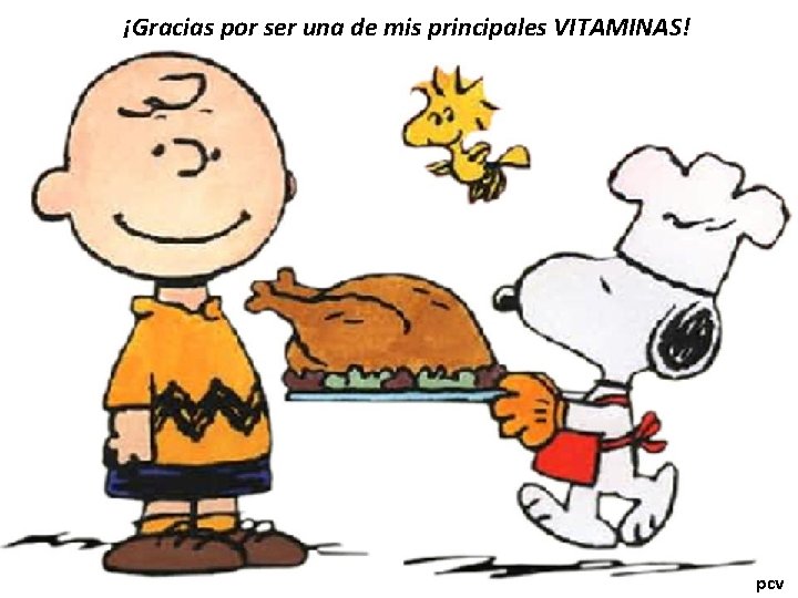 ¡Gracias por ser una de mis principales VITAMINAS! pcv 