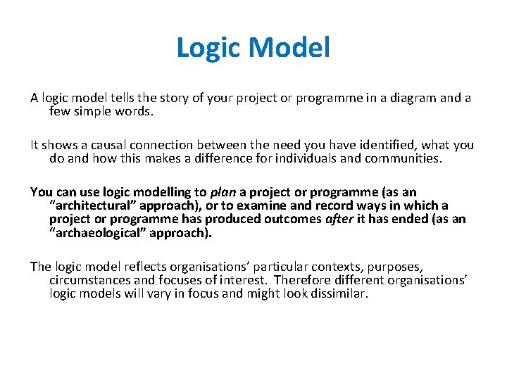 Logic Model A logic model tells the story of your project or programme in