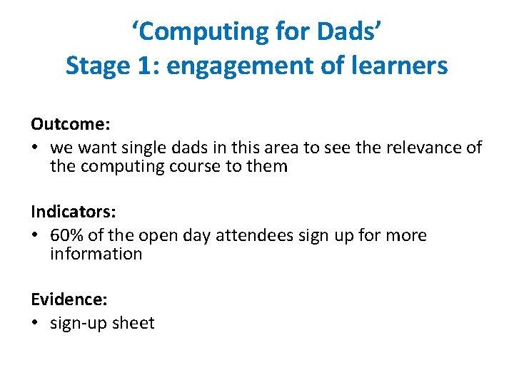 ‘Computing for Dads’ Stage 1: engagement of learners Outcome: • we want single dads