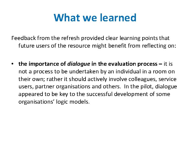 What we learned Feedback from the refresh provided clearning points that future users of