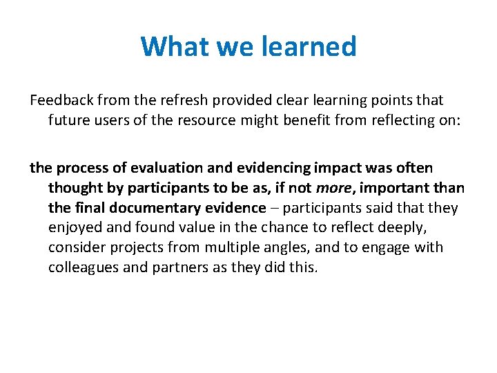 What we learned Feedback from the refresh provided clearning points that future users of