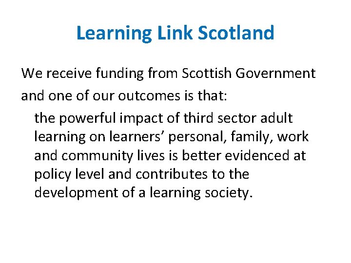 Learning Link Scotland We receive funding from Scottish Government and one of our outcomes