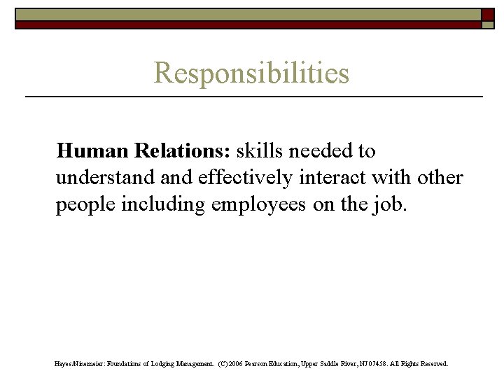 Responsibilities Human Relations: skills needed to understand effectively interact with other people including employees