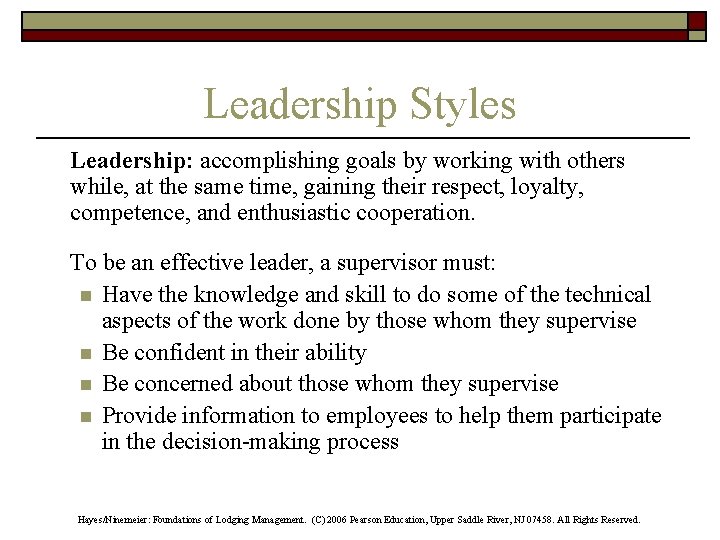Leadership Styles Leadership: accomplishing goals by working with others while, at the same time,