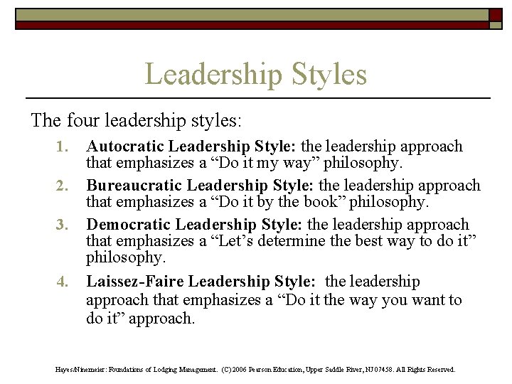 Leadership Styles The four leadership styles: 1. 2. 3. 4. Autocratic Leadership Style: the