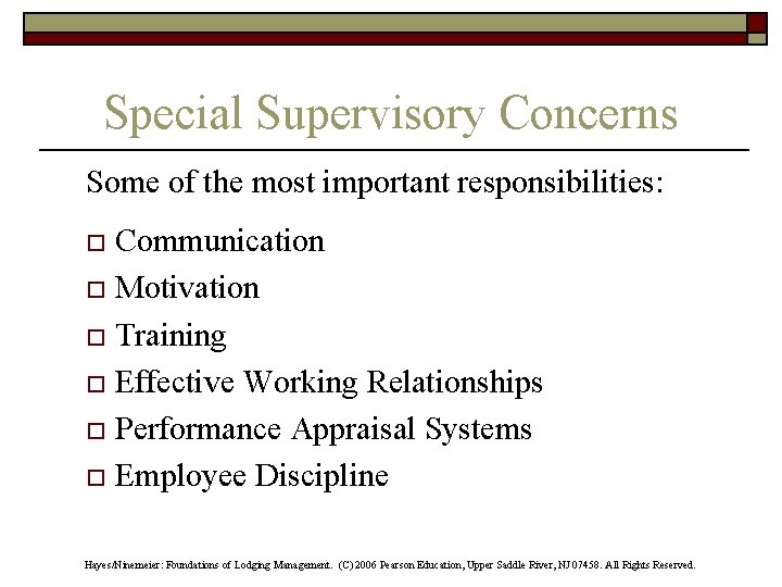 Special Supervisory Concerns Some of the most important responsibilities: Communication o Motivation o Training