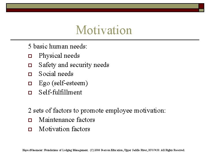 Motivation 5 basic human needs: o Physical needs o Safety and security needs o